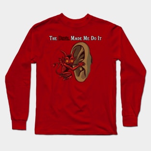 the davil made me do it Long Sleeve T-Shirt